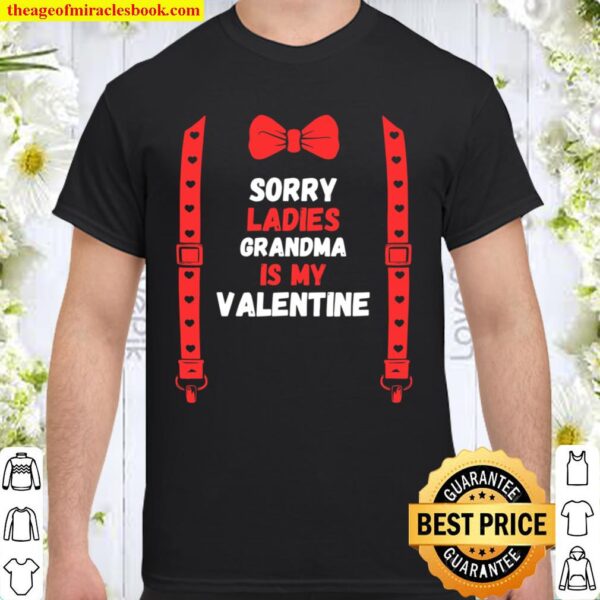 Valentines Day Custome sorry ladies grandma is my valentine Shirt