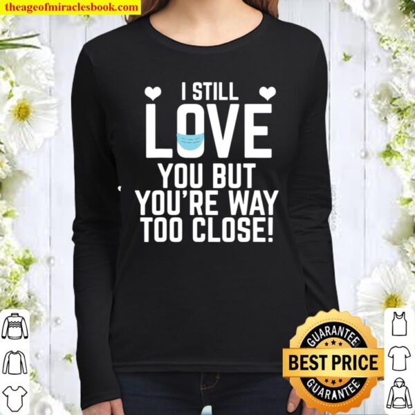 Valentine’s Day Social Distance Too Close Women Long Sleeved