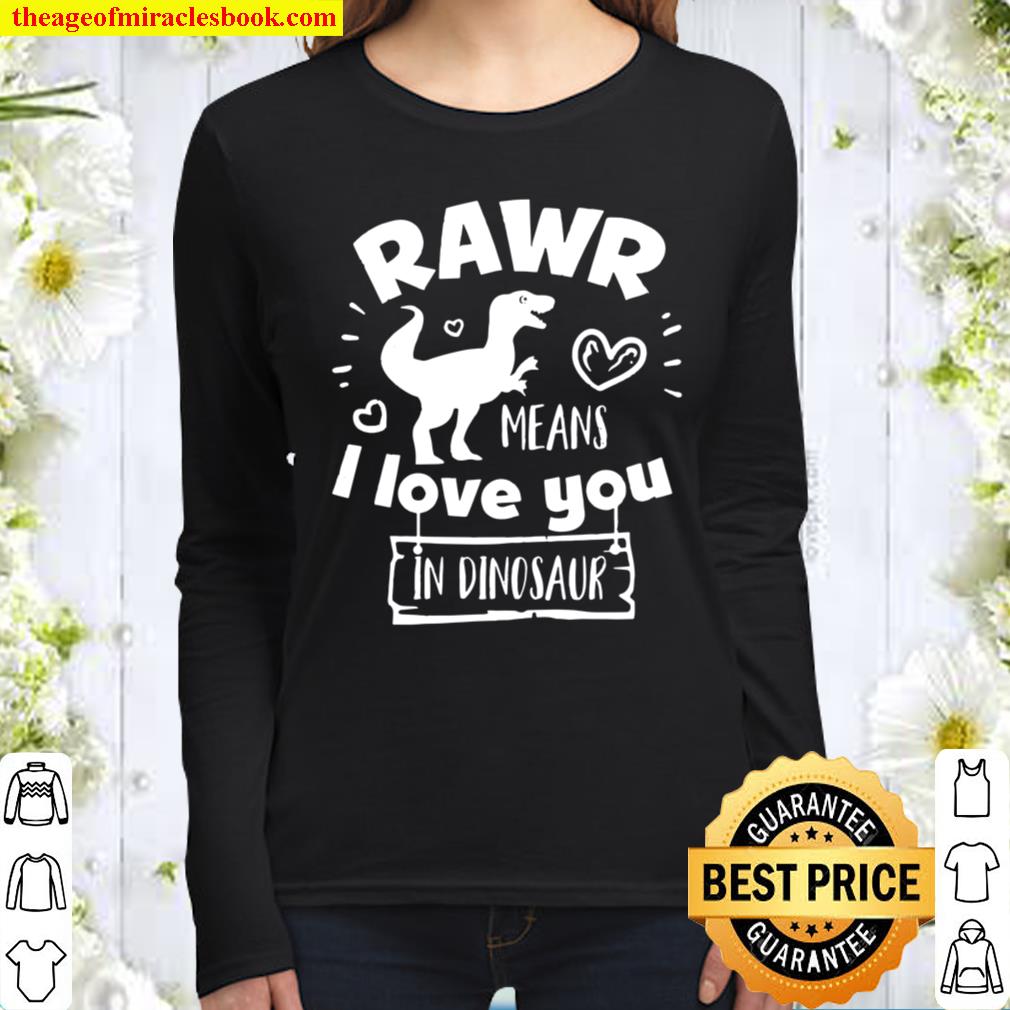 Valentine’s Day T-Rex Rawr Means I Love You In Dinosaur Gift Women Long Sleeved