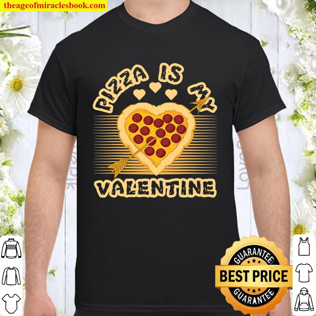 Valentines Day – Pizza Is My Valentine Shirt