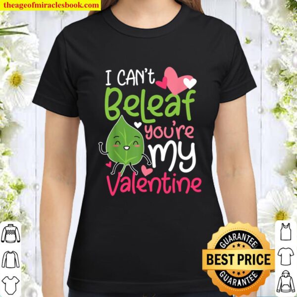 Valentinstag - I Can_t Beleaf You_re My Valentine -Wortspiel Classic Women T-Shirt