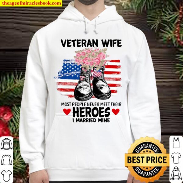 Veteran Wife Most People Never Meet Their Heroes I Married Mine Us Fla Hoodie