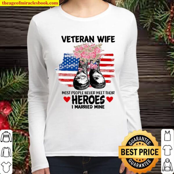Veteran Wife Most People Never Meet Their Heroes I Married Mine Us Fla Women Long Sleeved