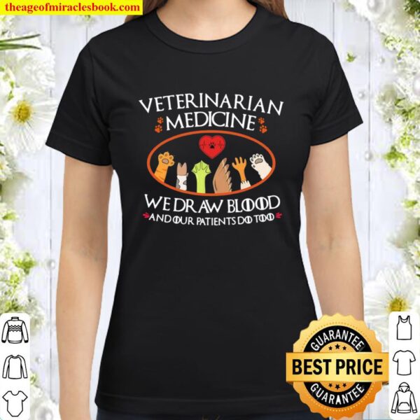 Veterinarian Medicine Wedraw Blood And Door Patients Do Too Heart Love Classic Women T-Shirt