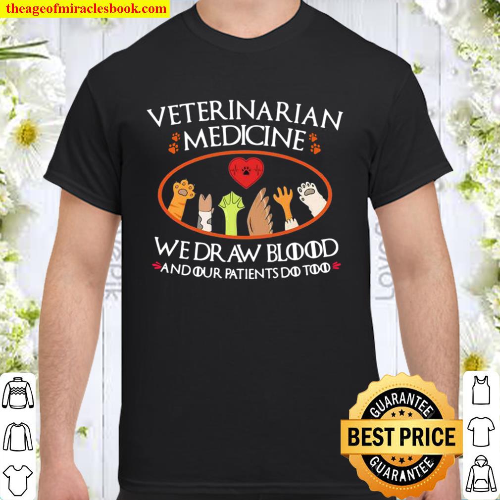 Veterinarian Medicine Wedraw Blood And Door Patients Do Too Heart Love Animals 2021 Shirt, Hoodie, Long Sleeved, SweatShirt