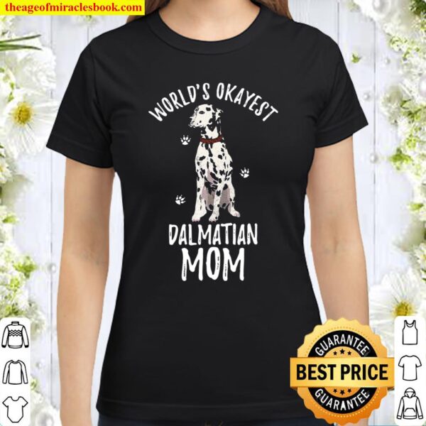 Vintage World’s Okayest Dalmatian Mom Funny Dog Mama Lover Classic Women T-Shirt