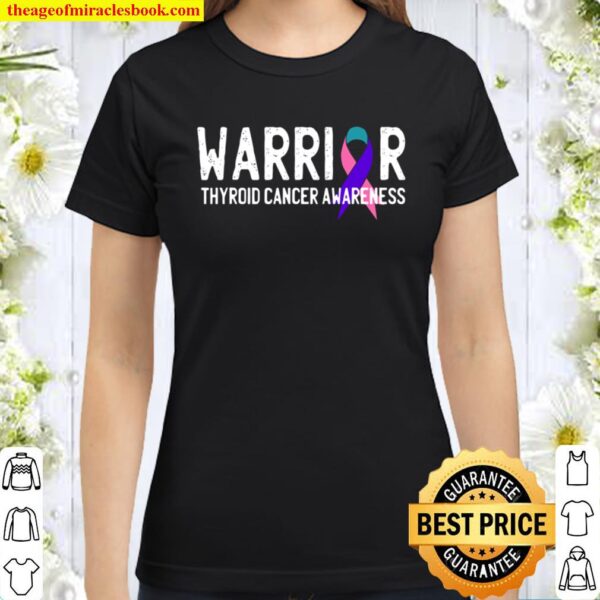 Warrior Thyroid Cancer Awareness Month Ribbon Fighter Classic Women T-Shirt