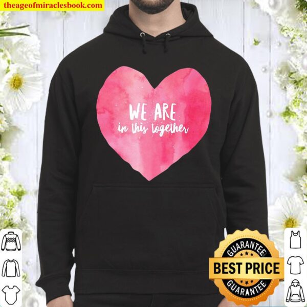 We Are In This Together Charming Love Heart Tee Hoodie