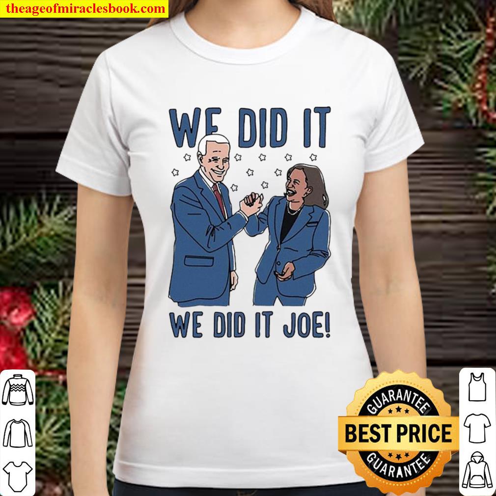 We Did It Joe Biden And Kamala Harris new Shirt, Hoodie, Long Sleeved,  SweatShirt