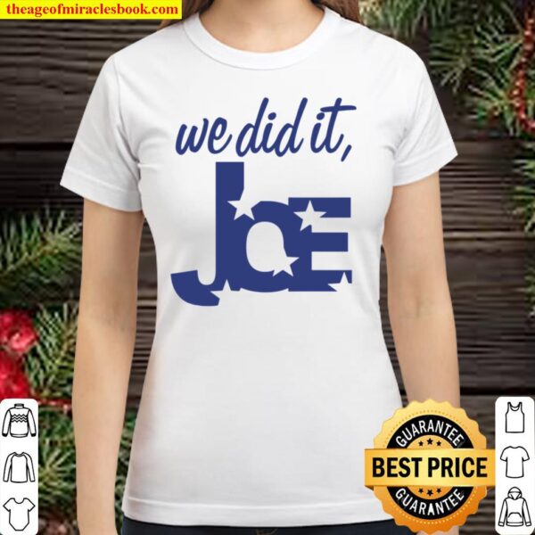 We Did It Joe Classic Women T-Shirt