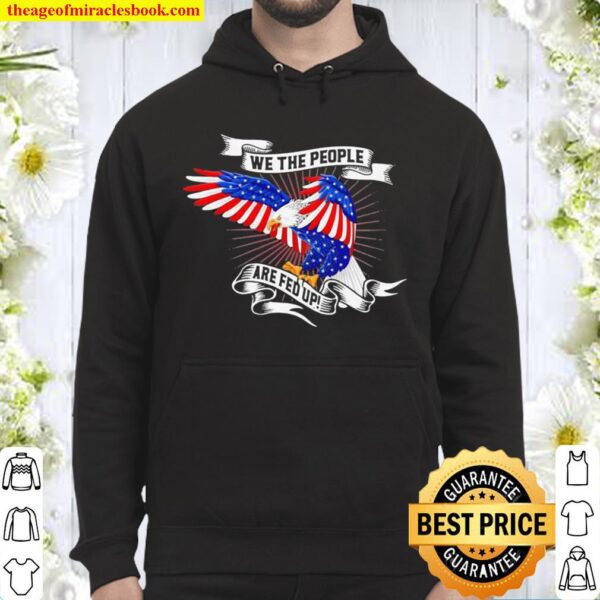 We The People Are Fed Up Ribbon Eagle American Flag Hoodie