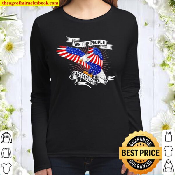 We The People Are Fed Up Ribbon Eagle American Flag Women Long Sleeved
