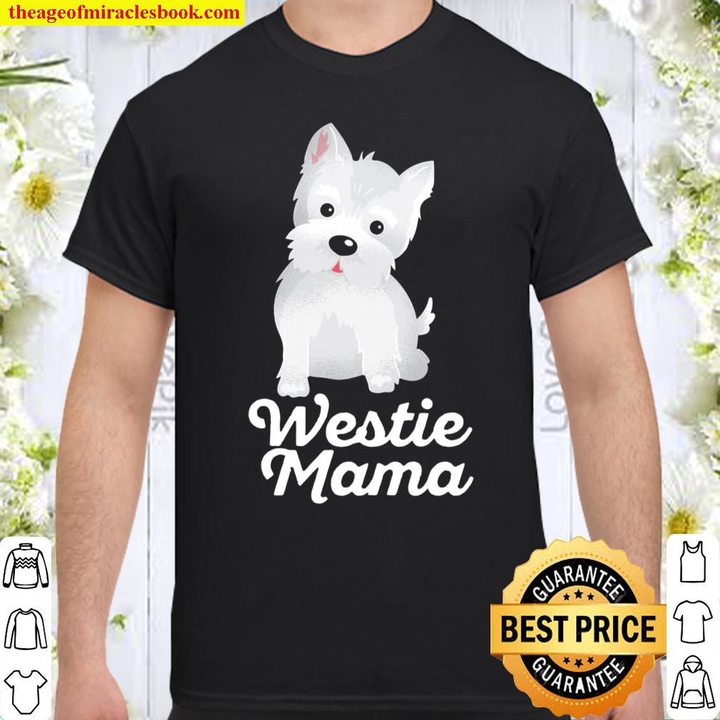 Westie Mama Cute Fur Mom Gift Best Dog Breed Shirt