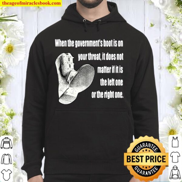 When The Government’s Boot Is On Your Throat It Does Not Matter If It Hoodie