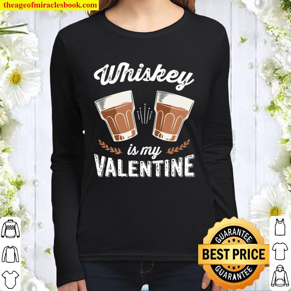 Whiskey Is My Valentine - Funny Adult Anti Valentine_s Day Women Long Sleeved