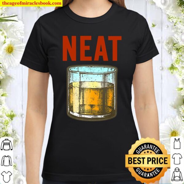 Whiskey Neat Old Fashioned Scotch And Bourbon Drinkers Classic Women T-Shirt