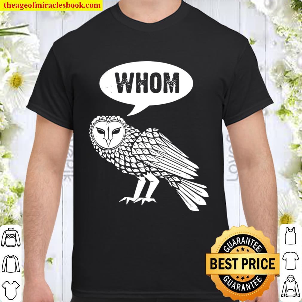 Whom Owl for owls, bird fans, or birders hot Shirt, Hoodie, Long Sleeved, SweatShirt