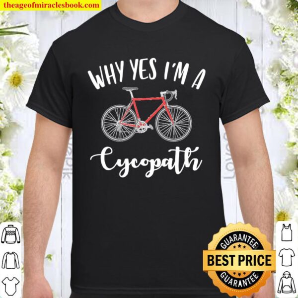 Why yes I’m a Cycopath Shirt