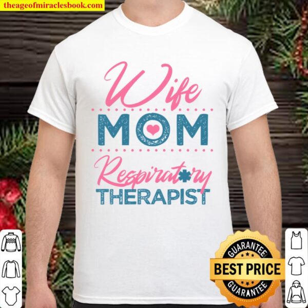 Wife Mom Respiratory Therapist Shirt