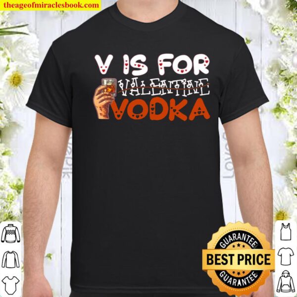Wine is My Valentine Shirt - V is for Vodka Not Valentine T-Shirt - Fu Shirt