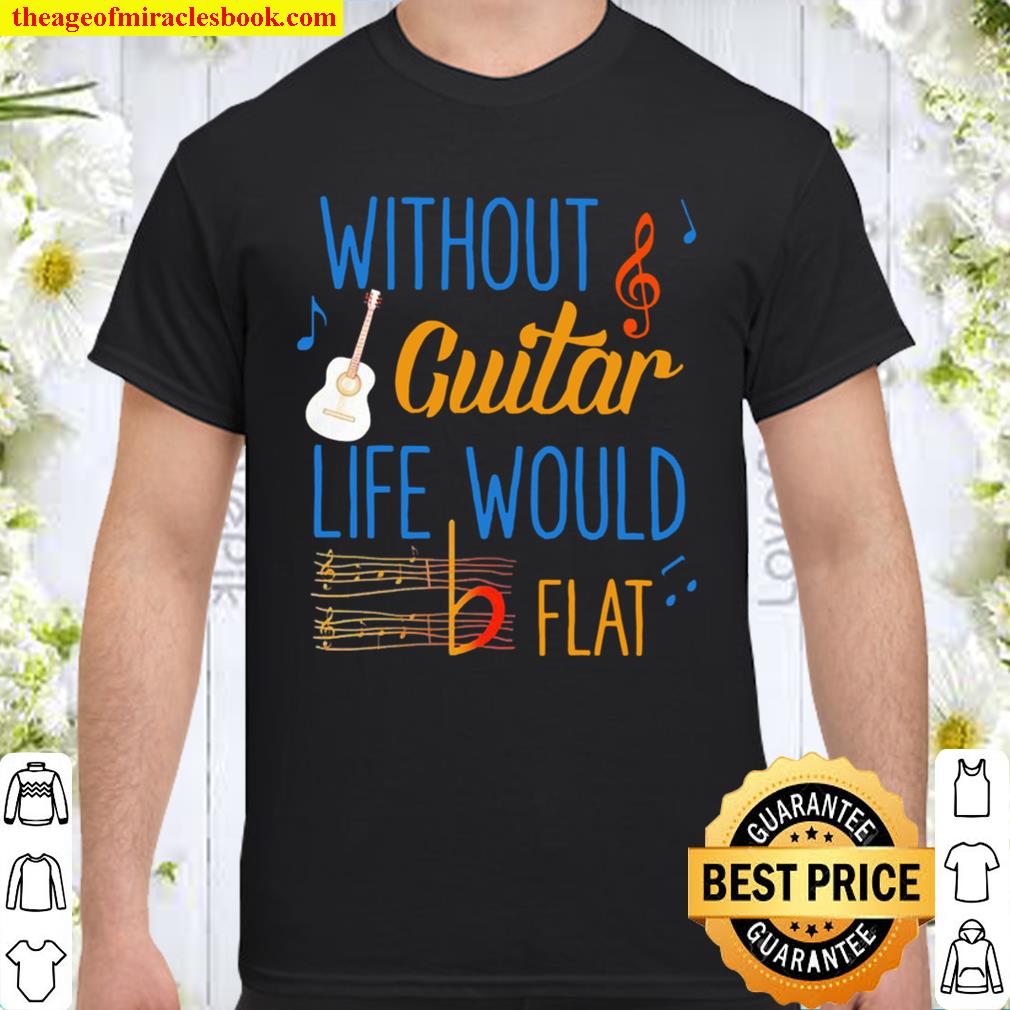 Without guitar life would be flat ceramic limited Shirt, Hoodie, Long Sleeved, SweatShirt