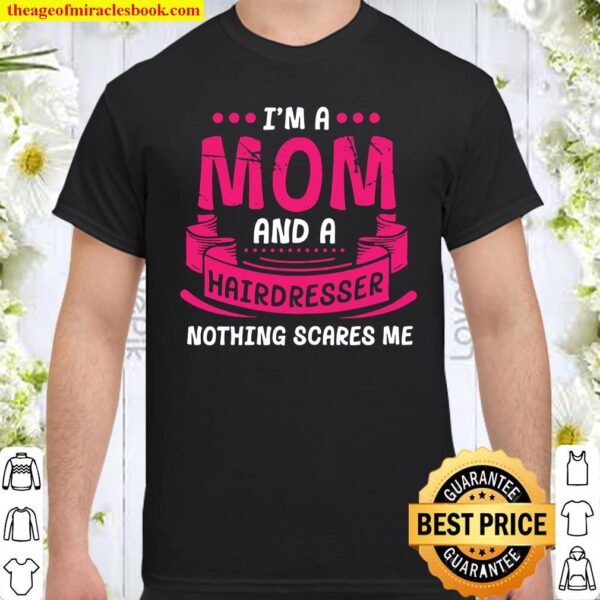 Womens A Mom And Hairdresser Nothing Scares Me Gift Couple Funny Shirt