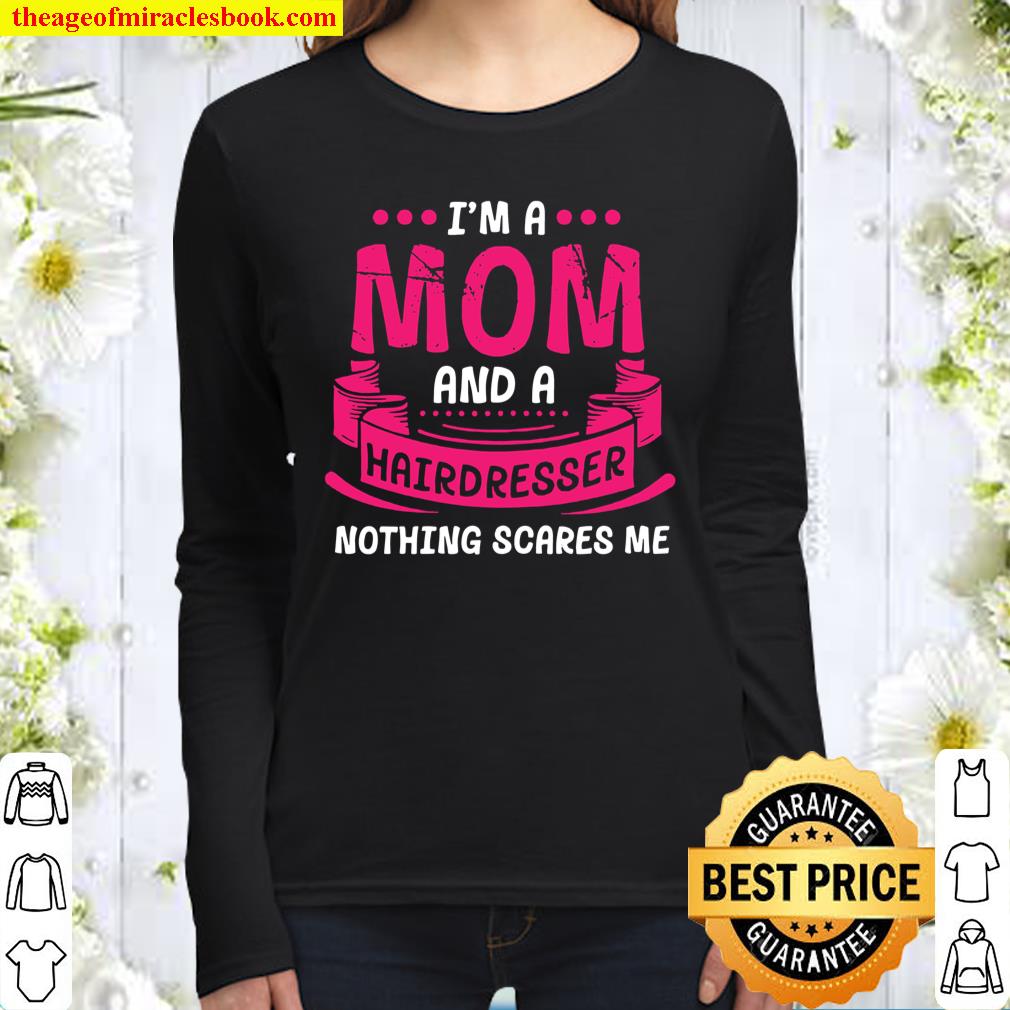Womens A Mom And Hairdresser Nothing Scares Me Gift Couple Funny Women Long Sleeved