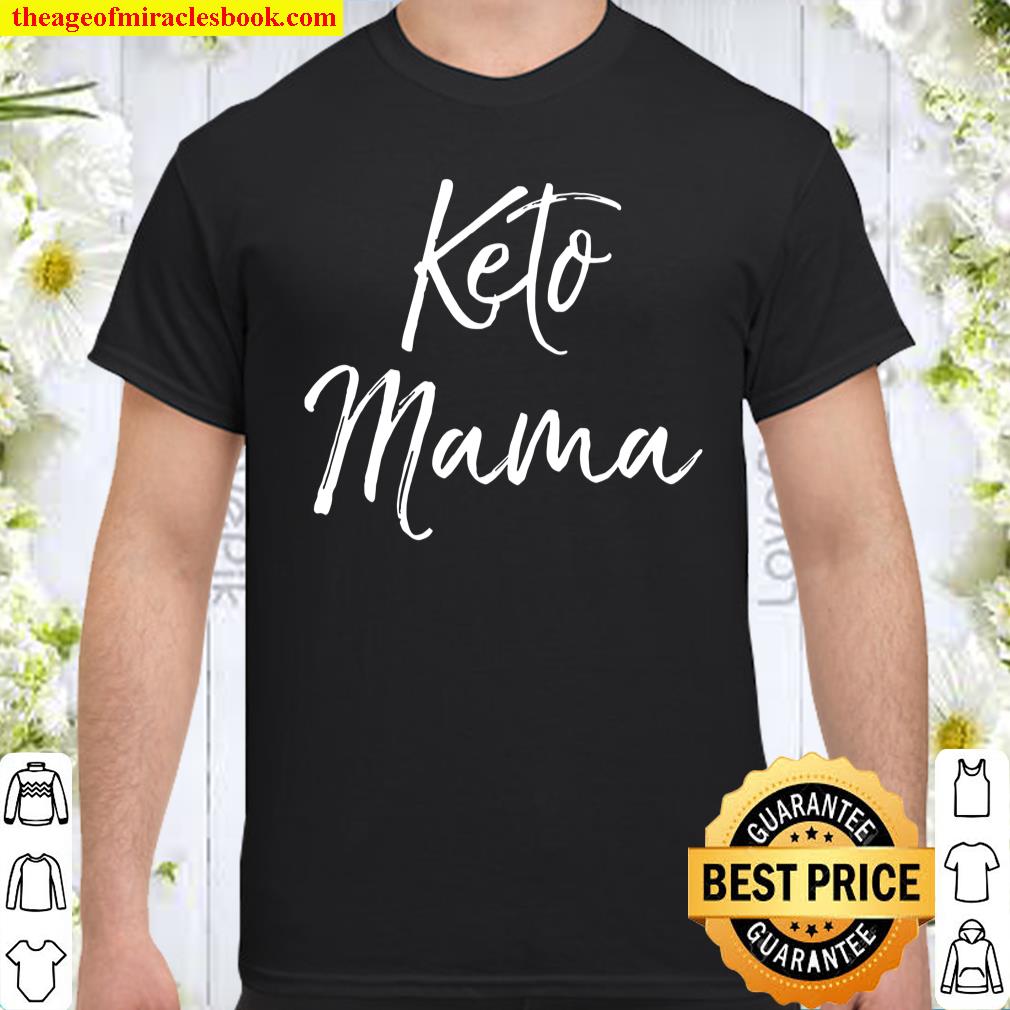 Womens Cute Keto Mom Quote Funny Ketones Gift For Women Keto Mama Shirt
