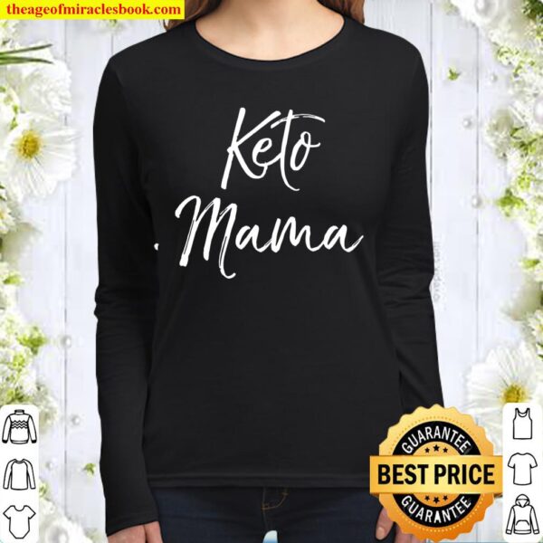 Womens Cute Keto Mom Quote Funny Ketones Gift For Women Keto Mama Women Long Sleeved