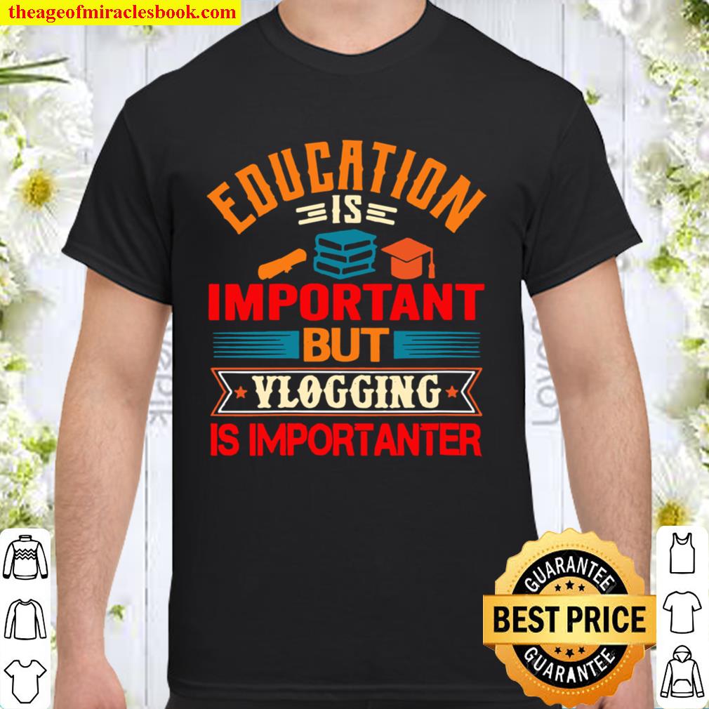 Womens Education Is Important But Vlogging Is Importanter Vintage 2021 Shirt, Hoodie, Long Sleeved, SweatShirt