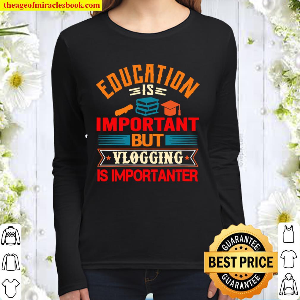 Womens Education Is Important But Vlogging Is Importanter Vintage Women Long Sleeved