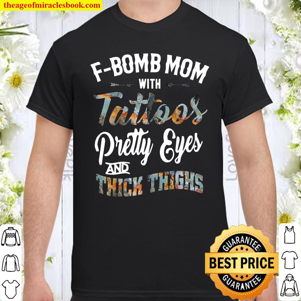Womens F-Bomb Mom With Tattoos Pretty Eyes And Thick Thighs Shirt