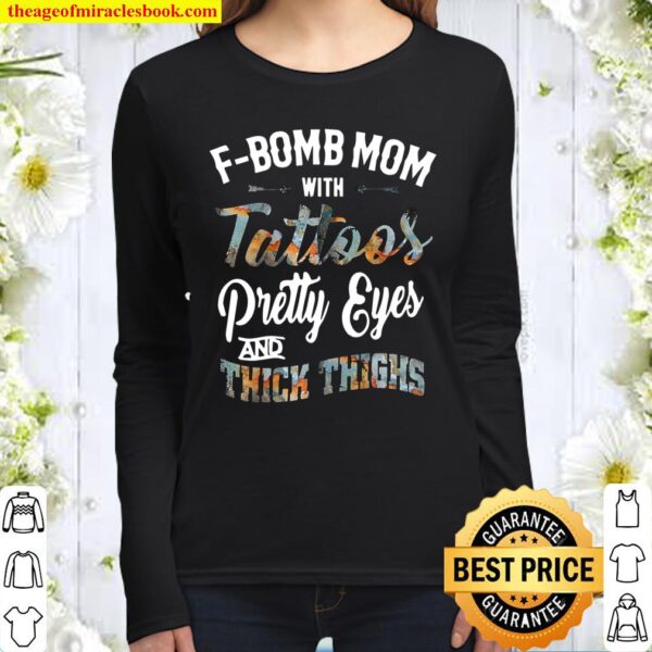 Womens F-Bomb Mom With Tattoos Pretty Eyes And Thick Thighs Women Long Sleeved