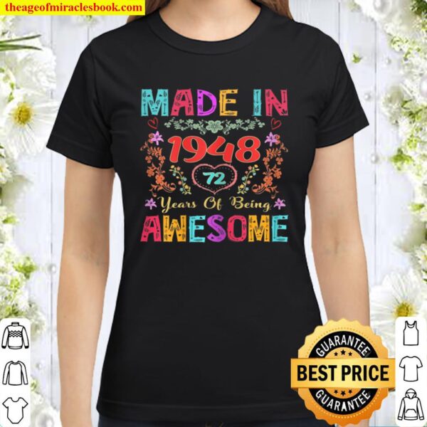 Womens Flowers Made In 1948 Funny 72Nd Birthday Gift 72 Years Old Classic Women T-Shirt