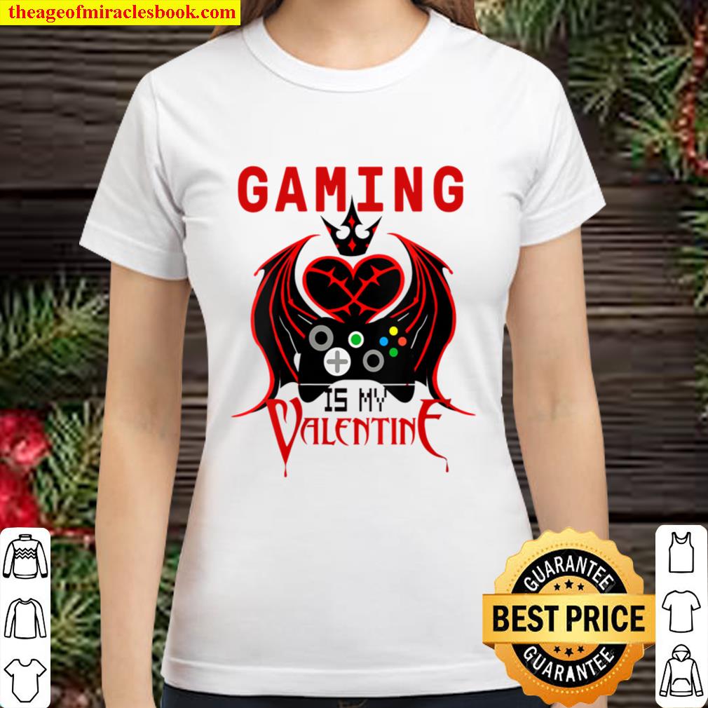 Womens Gaming is My Valentine Gamer Valentine_s Day Gift Classic Women T-Shirt