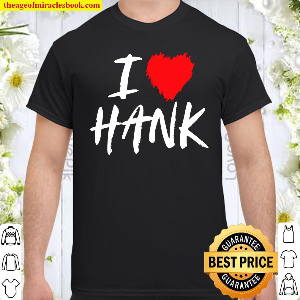 Womens I Love Hank Son Dad Husband Boyfriend Grandson Red Heart shirt