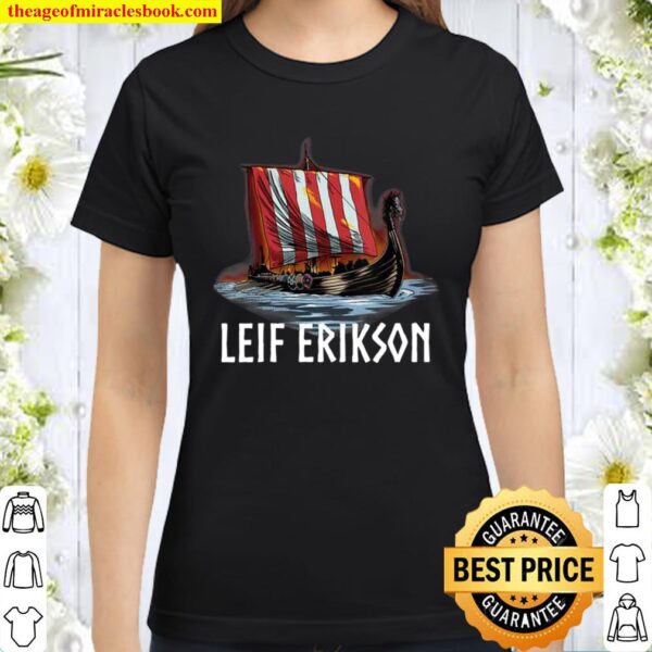 Womens Leif Erikson Medieval Scandinavian Explorer Viking Ship Classic Women T-Shirt