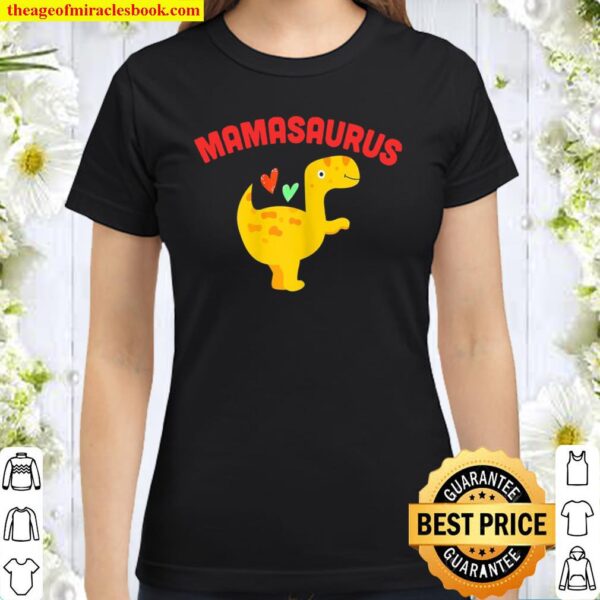 Womens Mamasaurus Tshirt – Mommysaurus Tshirt Mother’s Day Classic Women T-Shirt