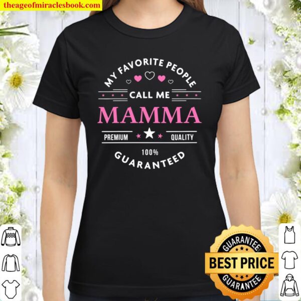 Womens My Favorite People Call Me Mamma Classic Women T-Shirt