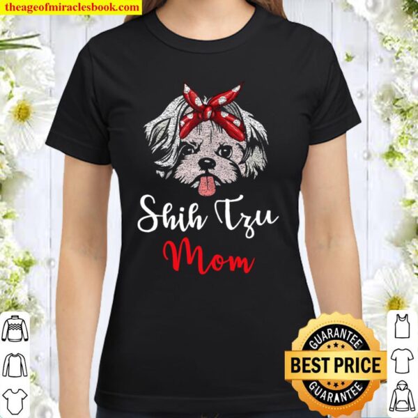 Womens Shih Tzu Mom Tee Mama Mother Dogs Pet Lover Mother’s Day Classic Women T-Shirt