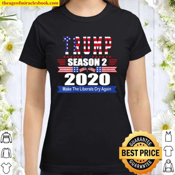 Womens Trump Season 2 2020 Make The Liberals Cry Again V-Neck Classic Women T-Shirt