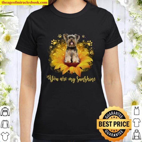 Yorkshire Terrier You Are My Sunshine Classic Women T-Shirt
