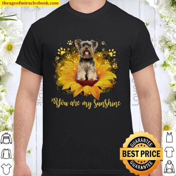 Yorkshire Terrier You Are My Sunshine Shirt