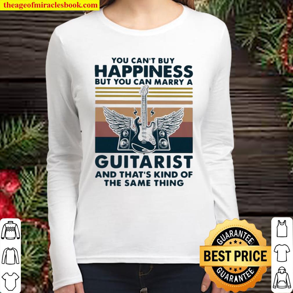You Can’t Buy Happiness But You Can Marry A Guitarist And That’s Kind Women Long Sleeved