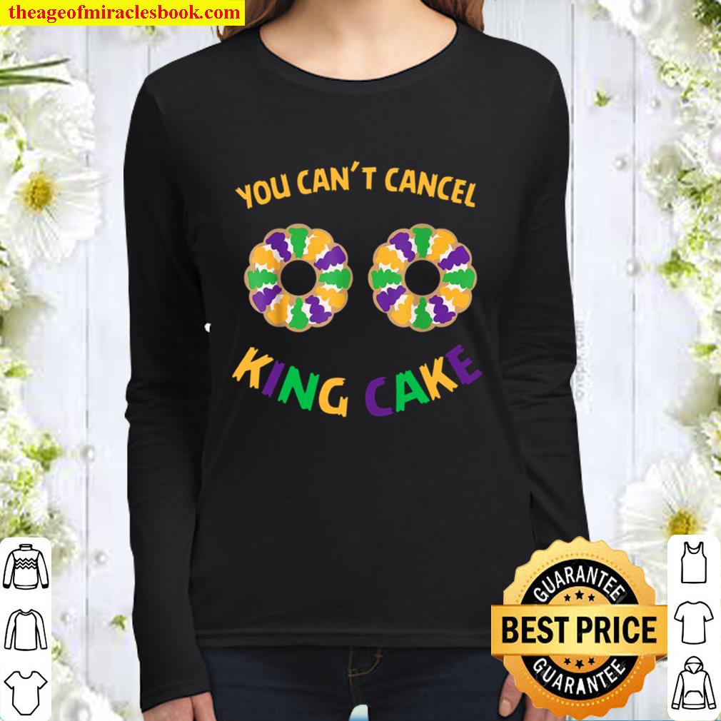 You Can’t Cancel King Cake Women Long Sleeved