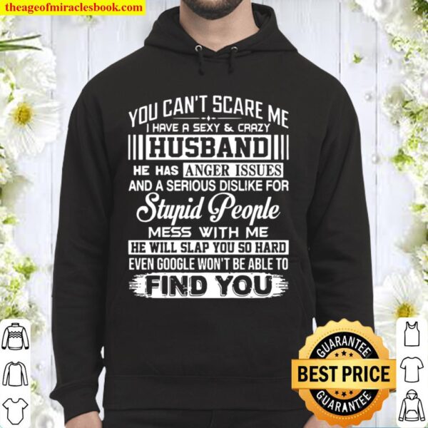 You Can’t Scare Me I Have A Sexy And Crazy Husband Hoodie