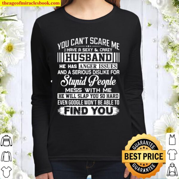 You Can’t Scare Me I Have A Sexy And Crazy Husband Women Long Sleeved