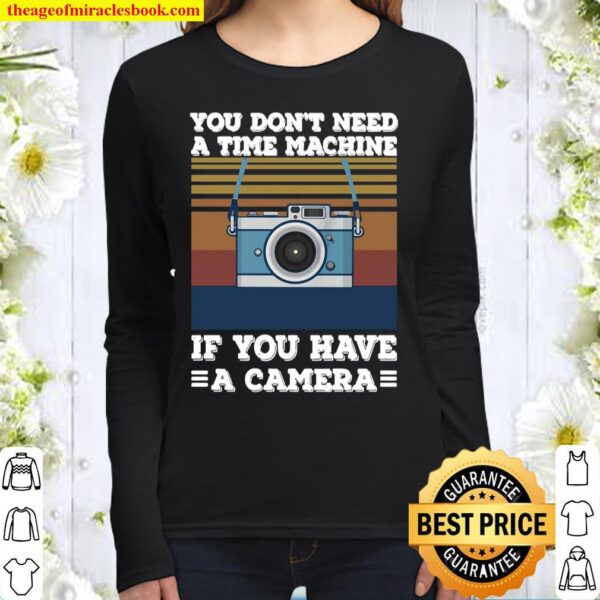 You Don't Need A Time Machine If You Have A Camera Vintage Women Long Sleeved