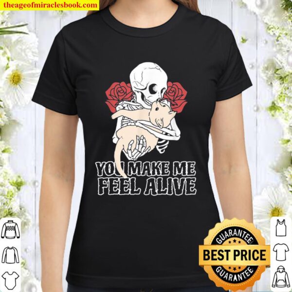 You Make Me Feel Alive Skeleton Skull Rose Classic Women T-Shirt