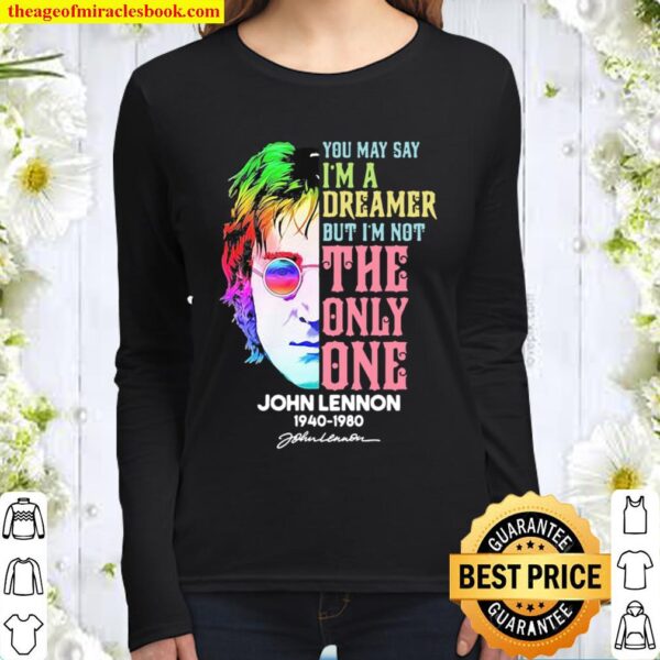 You May Say I’m A Dreamer But I’m Not The Only One John Lennon 1940 19 Women Long Sleeved
